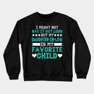 Daughter In Law is My Favorite Child Funny Crewneck Sweatshirt